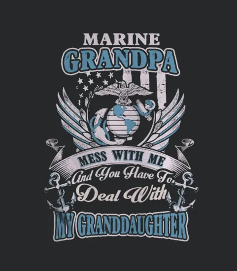 Marine Grandpa Marine Papa Marine Grandfather My Granddaughter