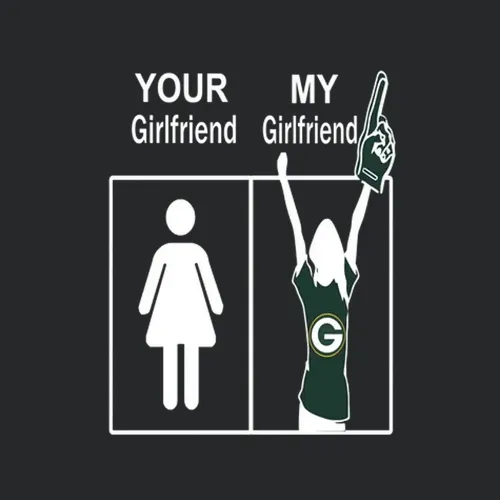 Green Bay Packers Sports Football Your Girlfriend My Girlfriend Funny Sporting
