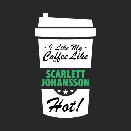 I Like My Coffee Like Scarlett Johansson Hot Funny Female Celeb Cool Fan