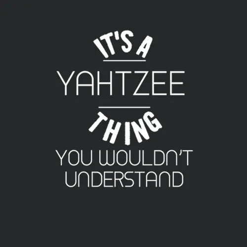 Its A Yahtzee Thing You Wouldnt Understand Cool Video Game Fan