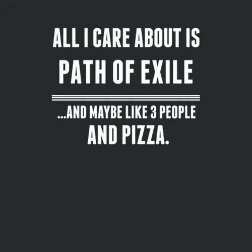 Path Of Exile All I Care About Is Video Game Fan