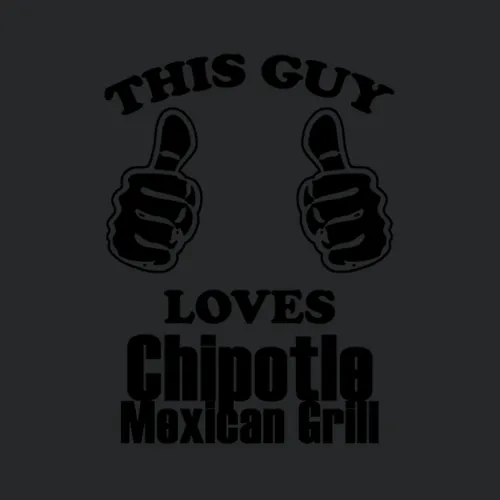 This Guy Loves Chipotle Mexican Grill Funny Food