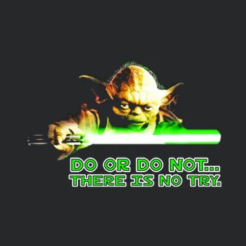 Yoda Do Or Do Not There Is No Try Star Wars Jedi