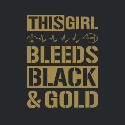 This Girl Bleeds Black And Gold Football New Orleans Saints Colors Ladies