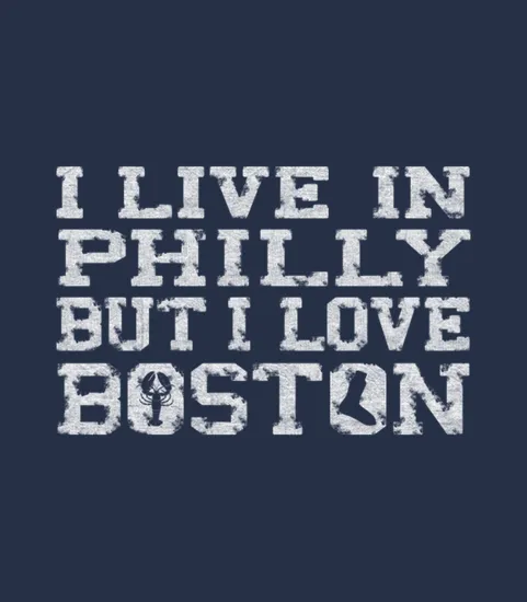 I Live Philly But I Love Boston Clothing Apparel