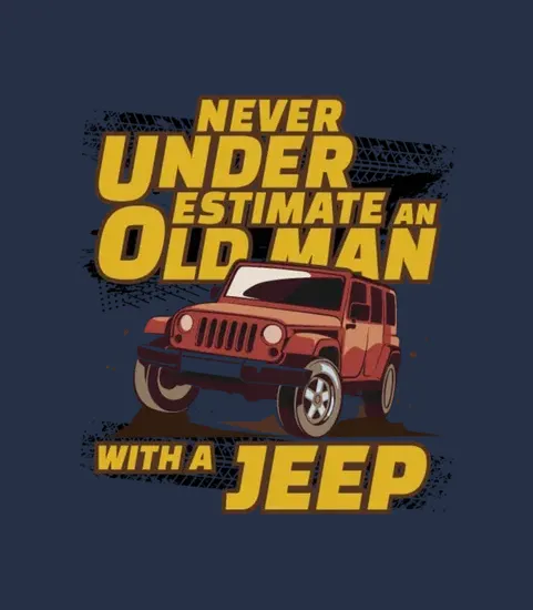 Never Underestimate An Old Man With A Jeep Brown