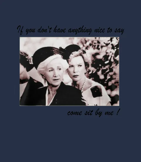 Alice Roosevelt Longworth If You Dont Have Anything Nice To Say Come Sit By Me