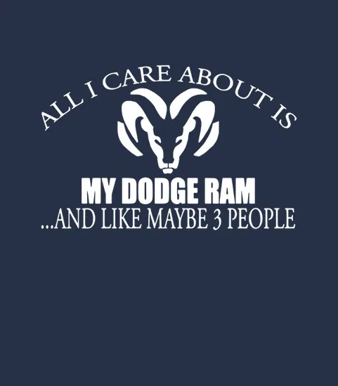 All I Care About Dodge Ram