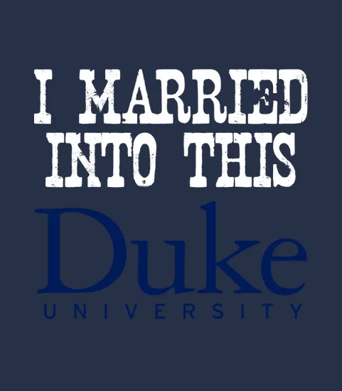 Duke University Married Into I Married Into This
