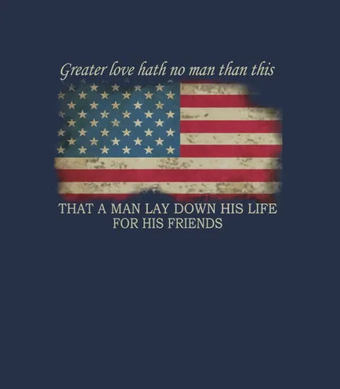 Greater Love Hath No Man Than This That A Man Lay Down His Life For His Friends
