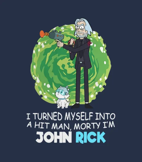 I Turned Myself Into A Hitman Morty Im John Rick