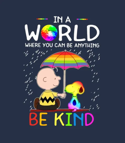 In A World Where You Can Be Anything Be Kind Lgbt Pride Snoopy