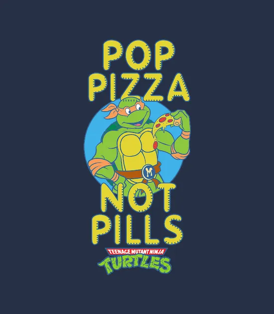 Pop Pizza Not Pills Teenage Mutant Ninja Turtles
