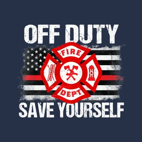 Off Duty Save Yourself Firefighter Thin Red Line