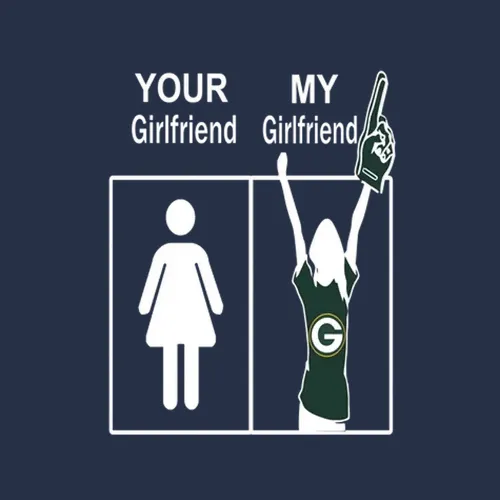 Green Bay Packers Sports Football Your Girlfriend My Girlfriend Funny Sporting