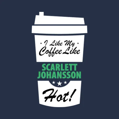 I Like My Coffee Like Scarlett Johansson Hot Funny Female Celeb Cool Fan