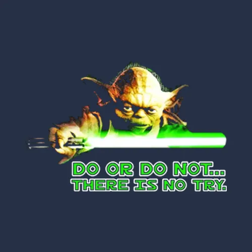 Yoda Do Or Do Not There Is No Try Star Wars Jedi