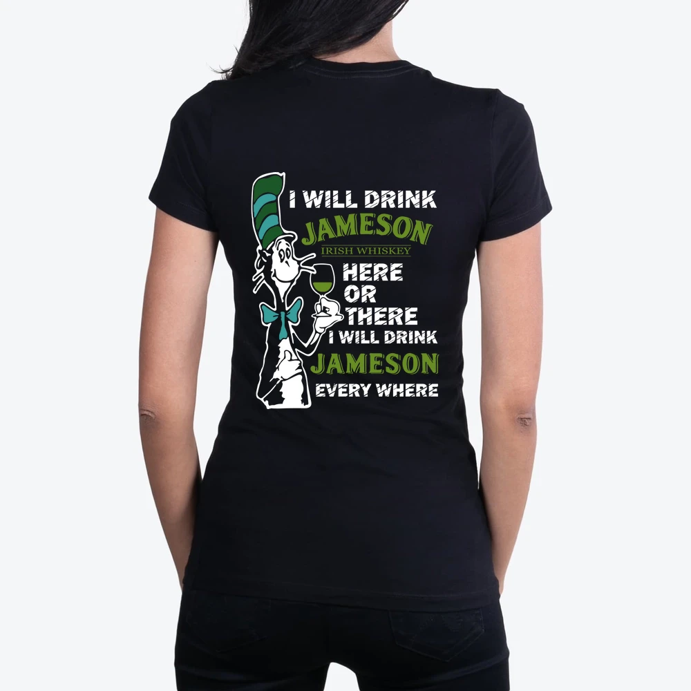 I Will Drink Jameson Irish Whiskey Here Or There