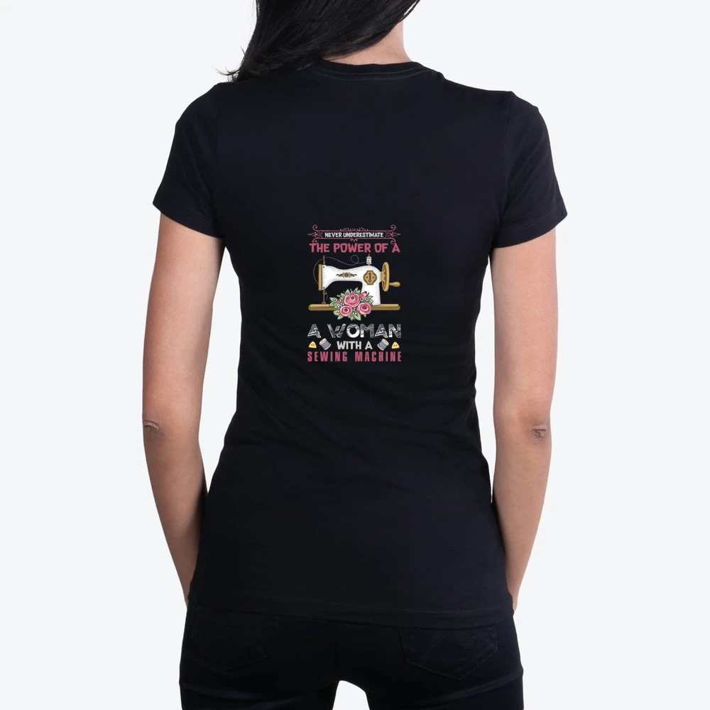 Never Underestimate The Power Of A Woman With A Sewing Machine