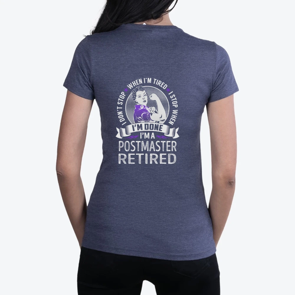 Im A Postmaster Retired I Dont Stop When Im Tired I Stop When Im Done Job