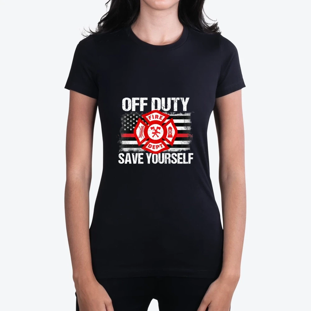 Off Duty Save Yourself Firefighter Thin Red Line