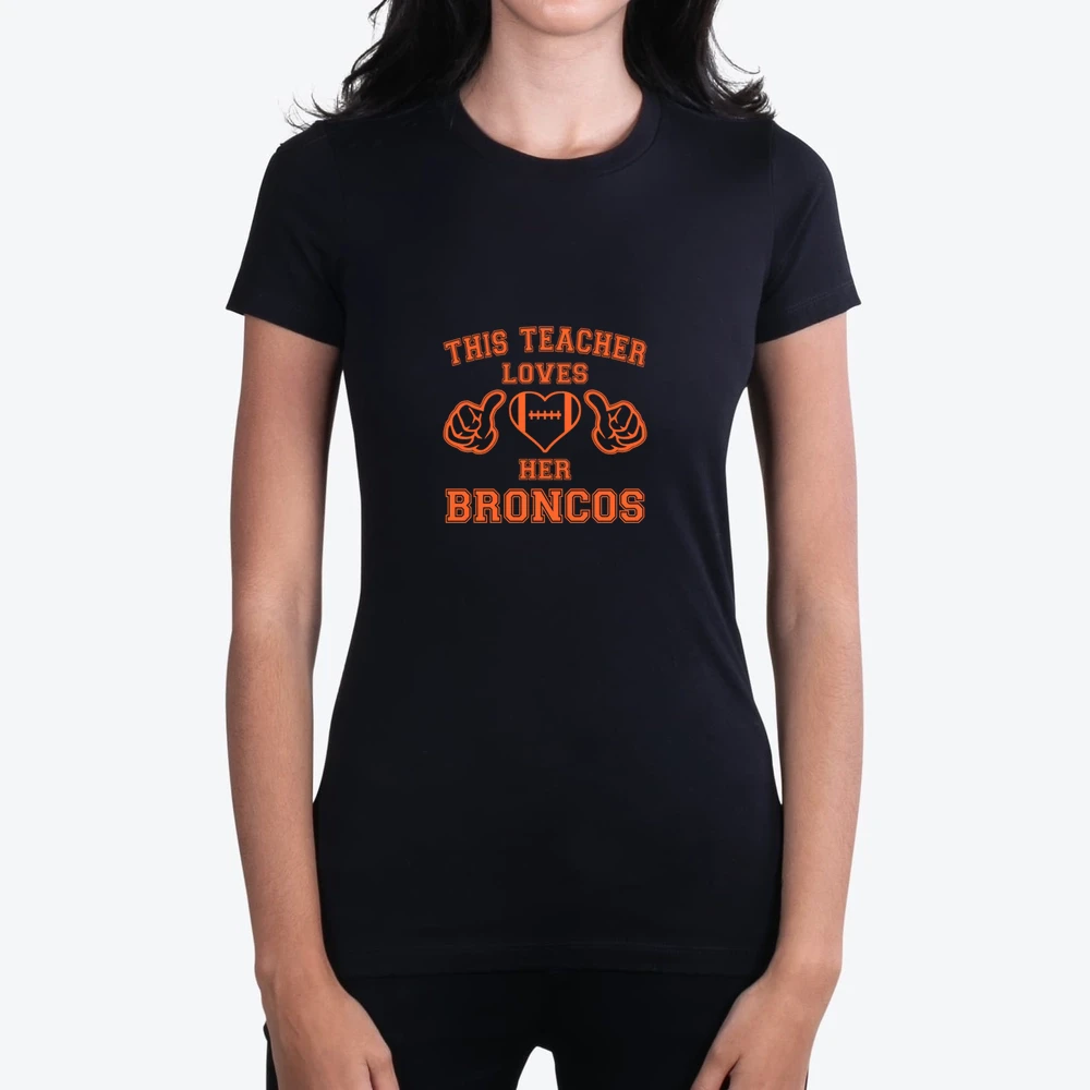 This Teacher Loves Her Broncos Football Denver Broncos Team Colors Ladies