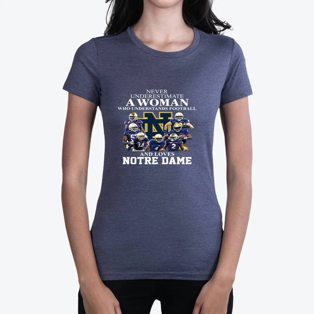 Never Underestimate A Woman Who Understands Football And Loves Notre Dame