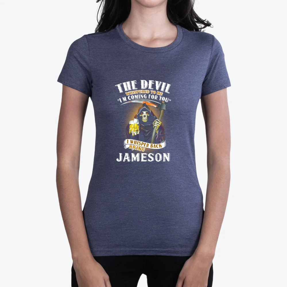 The Devil Whispered To Me Im Coming For You I Whisper Back Bring Jameson 