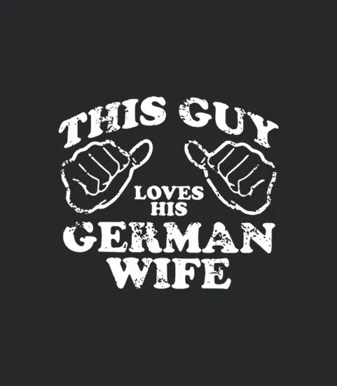 This Guy Loves His German Wife