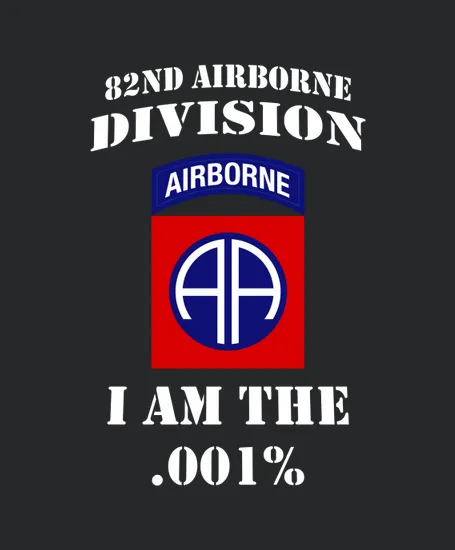 82nd Airborne Division Airborne I Am The 001 Percent