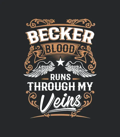 Becker Blood Runs Through My Veins Legend Name Gifts