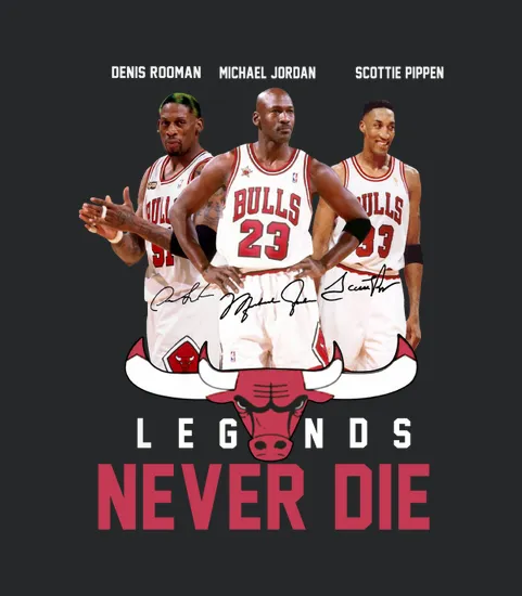 Dennis Rodman Michael Jordan Cottie Pippen Legends Never Die
