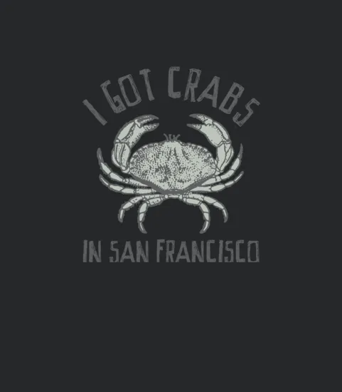 I Got Crabs In San Francisco