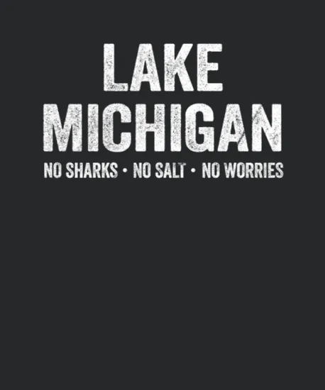 Lake Michigan Funny No Sharks Salt Worries Born Home