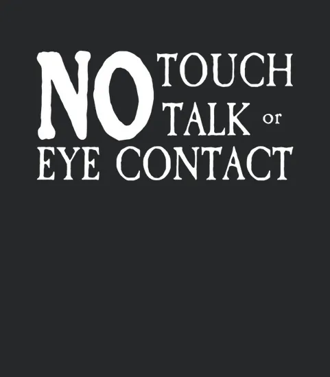 No Touch Talk Or Eye Contact
