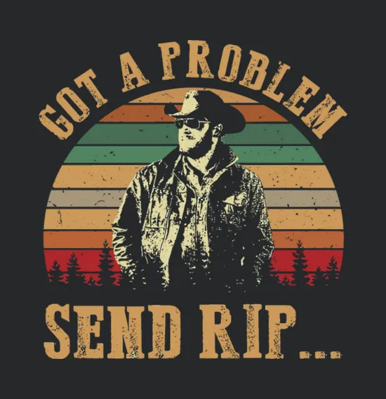 Vintage Got A Problem Send Rip Yellowstone Movie