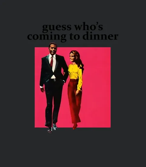 Guess Whos Coming To Dinner