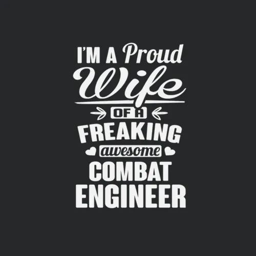Im A Proud Wife Of Freaking Combat Engineer T Sh