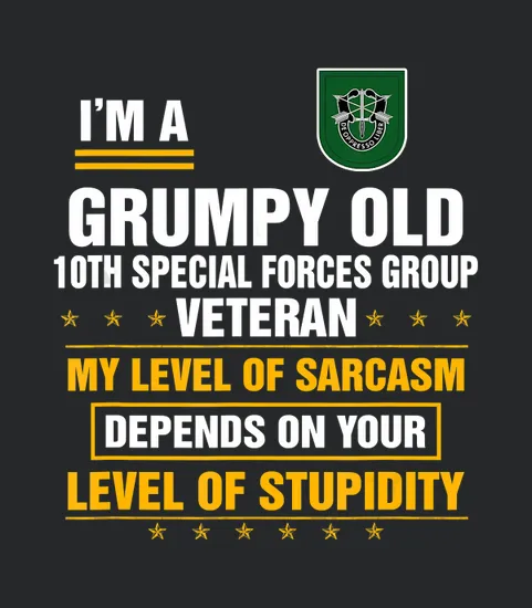 Im A Grumpy Old 10th Special Forces Group Veteran