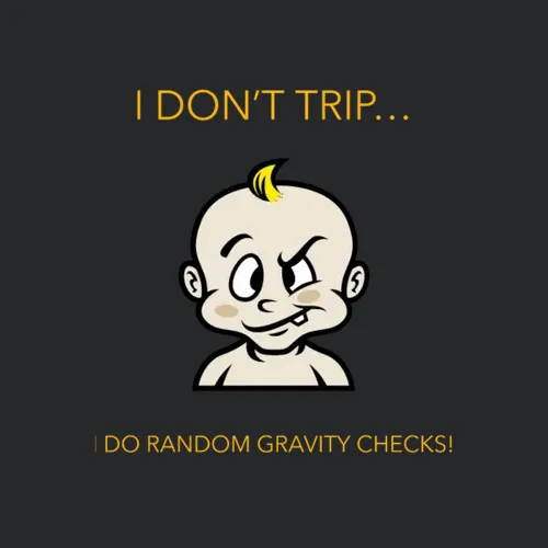 I Dont Tripi Do Random Gravity Checks