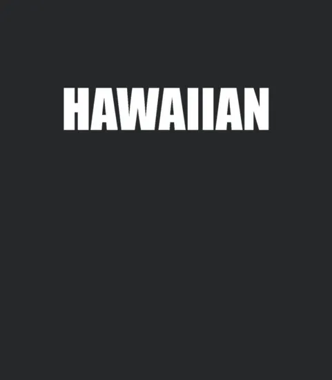 Hawaiian Funny Hilarious Hawaiian Pidgin Hawaii