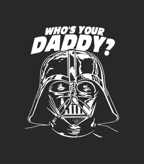 Star Wars Darth Vader Who S Your Daddy T Shirts