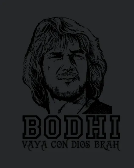 Point Break Bodhi Vaya Con Dios Brah 