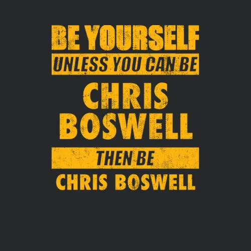 Be Yourself Unless You Can Be Chris Boswell Pittsburgh Sports Football