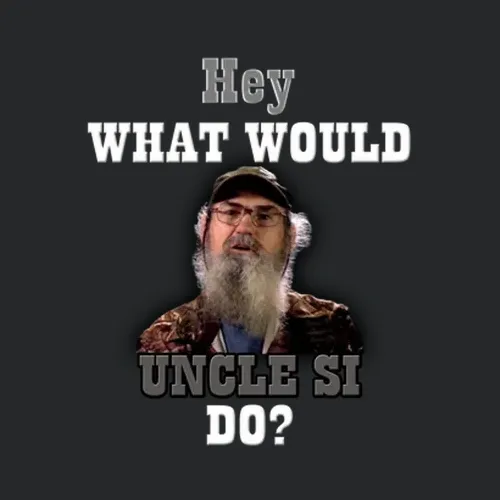 Hey What Would Uncle Si Do Duck Dynasty Tv Show