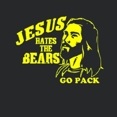 Jesus Hates The Bears Go Pack Best Green Bay Packers Ultimate Nfl Fan