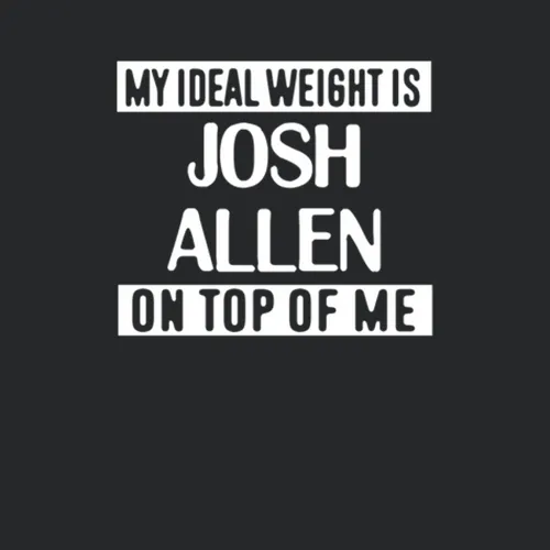 My Ideal Weight Is Josh Allen On Top Of Me Tampa Bay Football Player F